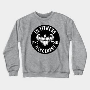 In Fitness, Find Your Fierceness. Crewneck Sweatshirt